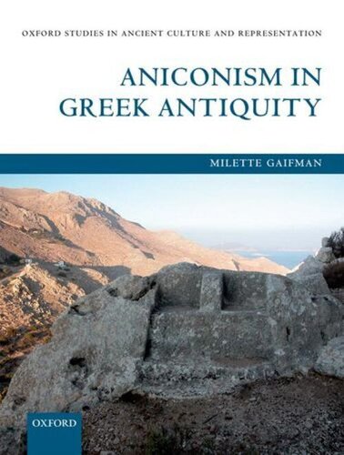 Aniconism In Greek Antiquity Milette Gaifman