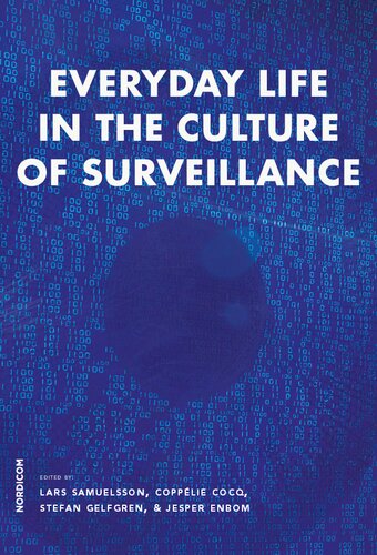 Everyday Life In The Culture Of Surveillance 1st Edition Lars Samuelsson