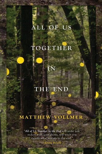 All Of Us Together In The End Matthew Vollmer