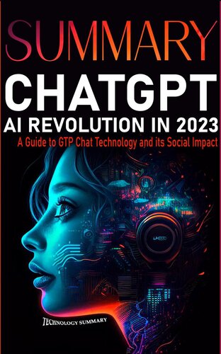 Summary Chat Gpt Ai Revolution 2023 A Guide To Gtp Chat Technology And Its Social Impact Technology Summary