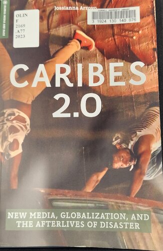Caribes 20 New Media Globalization And The Afterlives Of Disaster Jossianna Arroyo Martinez