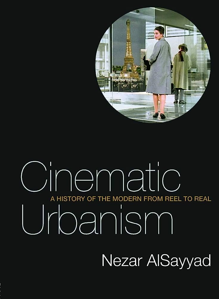 Cinematic Urbanism A History Of The Modern From Reel To Real 1st Edition Nezar Alsayyad