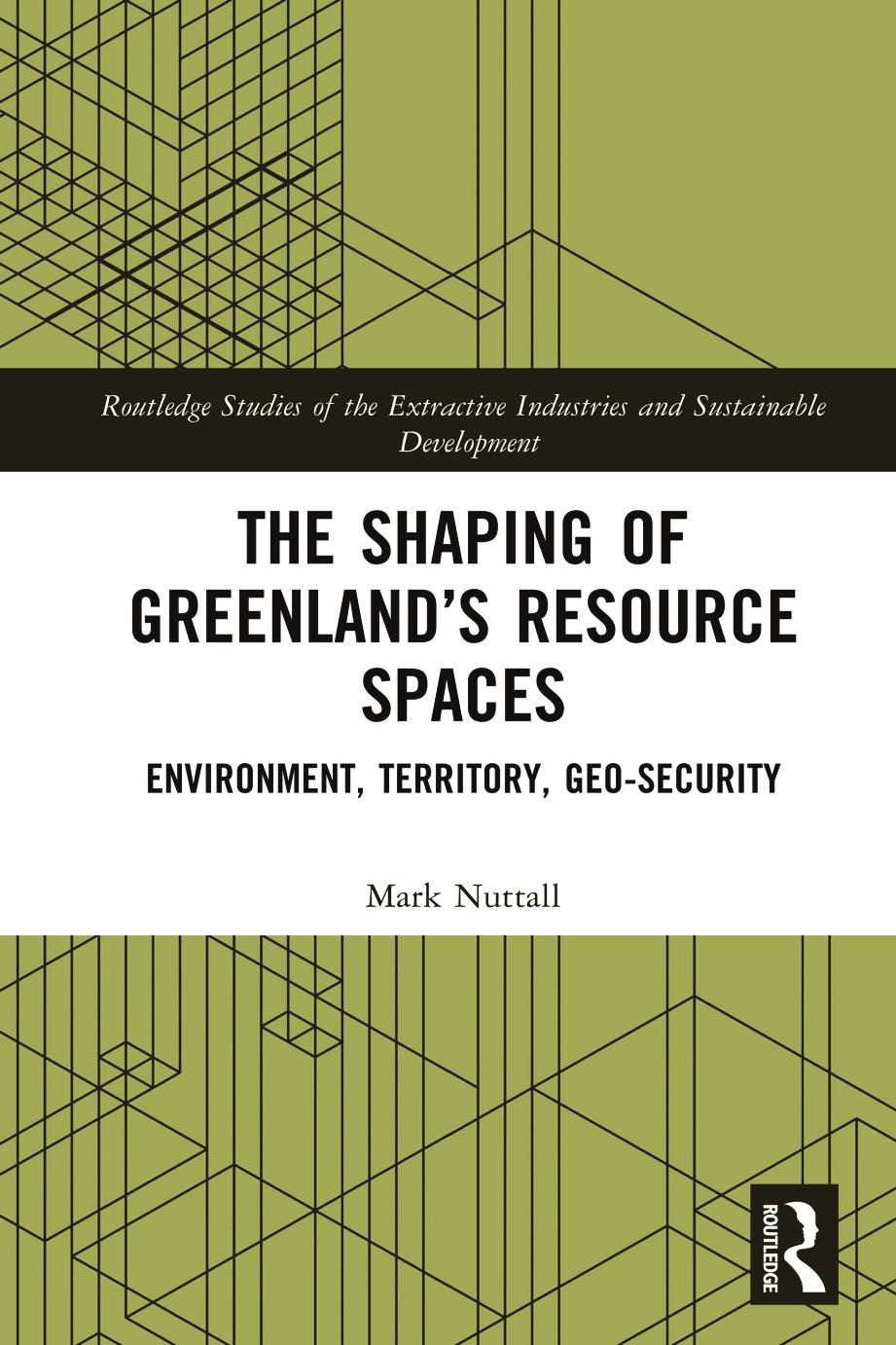 The Shaping Of Greenlands Resource Spaces Environment Territoty Geosecurity Mark Nuttall