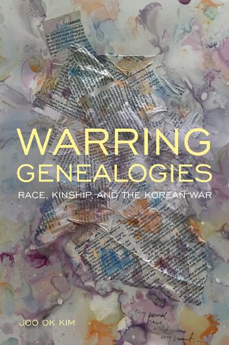 Warring Genealogies Race Kinship And The Korean War Joo Ok Kim