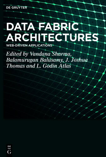 Data Fabric Architectures Webdriven Applications Vandana Sharma Balamurugan Balusamy J Joshua Thomas L Godlin Atlas