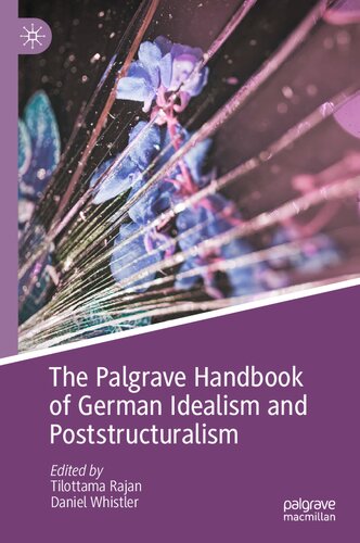The Palgrave Handbook Of German Idealism And Poststructuralism 1st Ed 2023 Tilottama Rajan