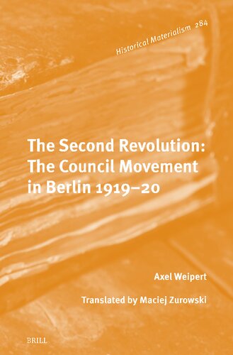 The Second Revolution The Council Movement In Berlin 191920 Axel Weipert