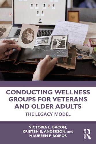 Conducting Wellness Groups For Veterans And Older Adults The Legacy Model Victoria L Bacon