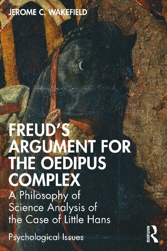 Freuds Argument For The Oedipus Complex A Philosophy Of Science Analysis Of The Case Of Little Hans Jerome C Wakefield