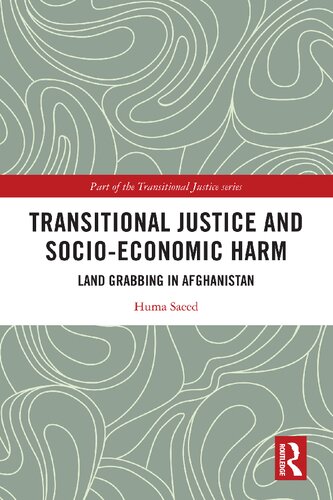 Transitional Justice And Socioeconomic Harm Land Grabbing In Afghanistan Huma Saeed