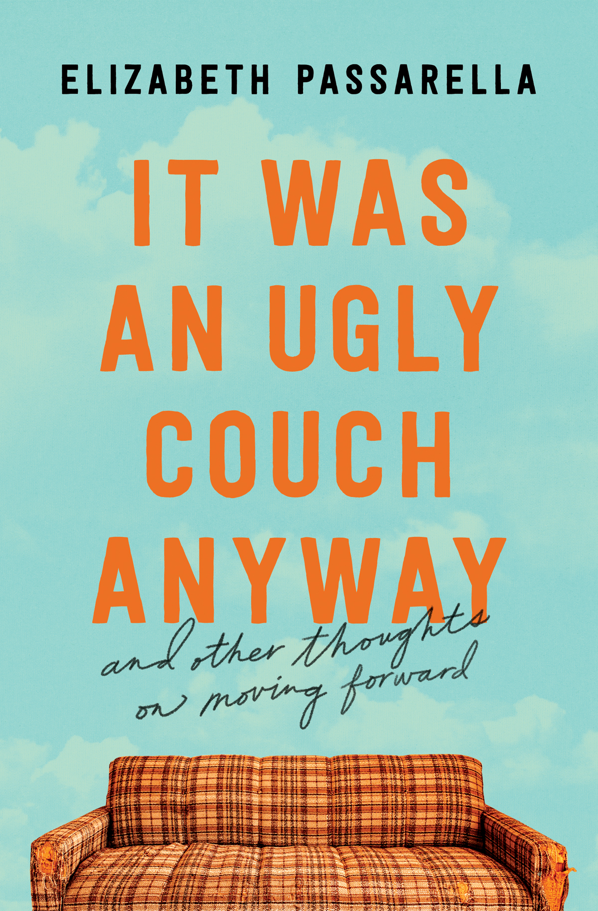 It Was An Ugly Couch Anyway Elizabeth Passarella