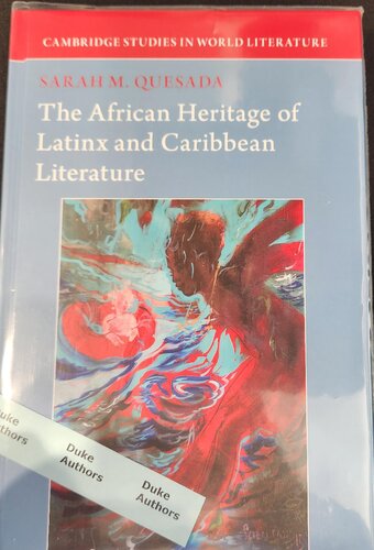 The African Heritage Of Latinx And Caribbean Literature Sarah M Quesada