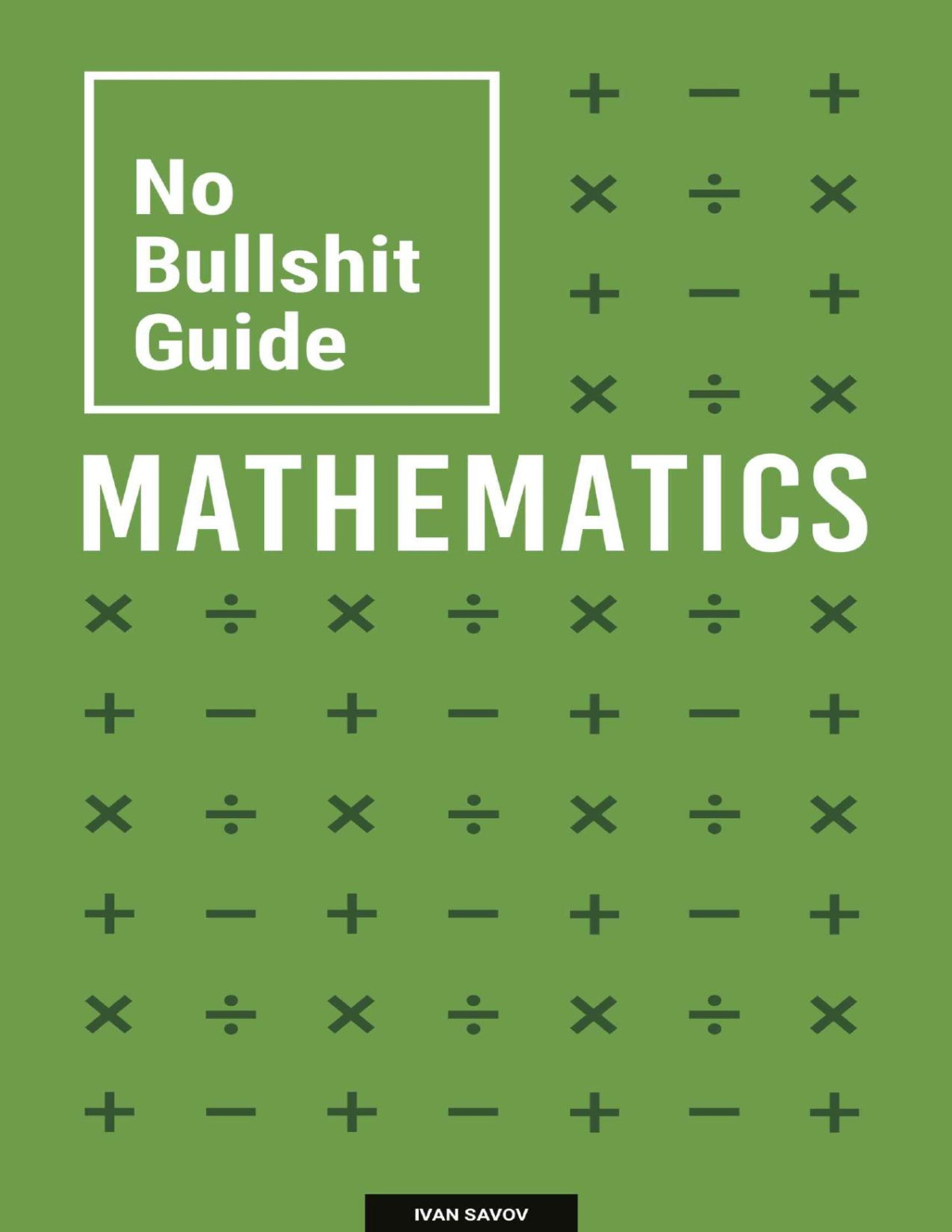 No Bullshit Guide To Mathematics Ivan Savov