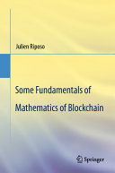 Some Fundamentals Of Mathematics Of Blockchain Julien Riposo