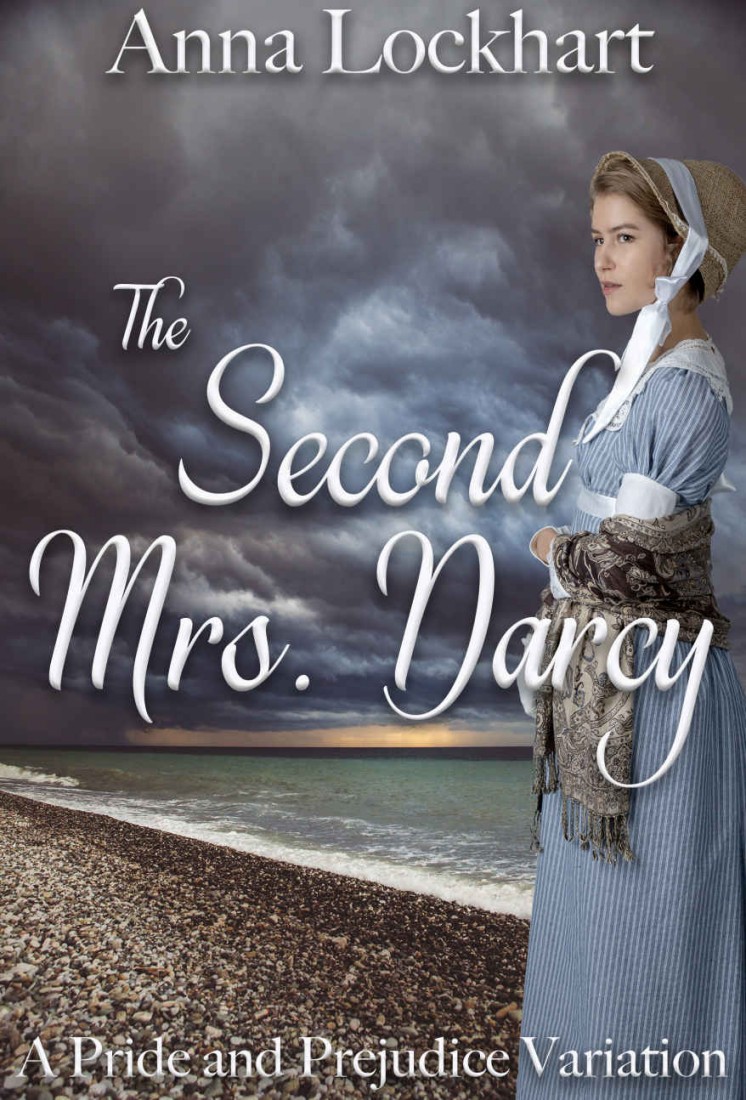 The Second Mrs Darcy A Pride And Prejudice Variation Anna Lockhart