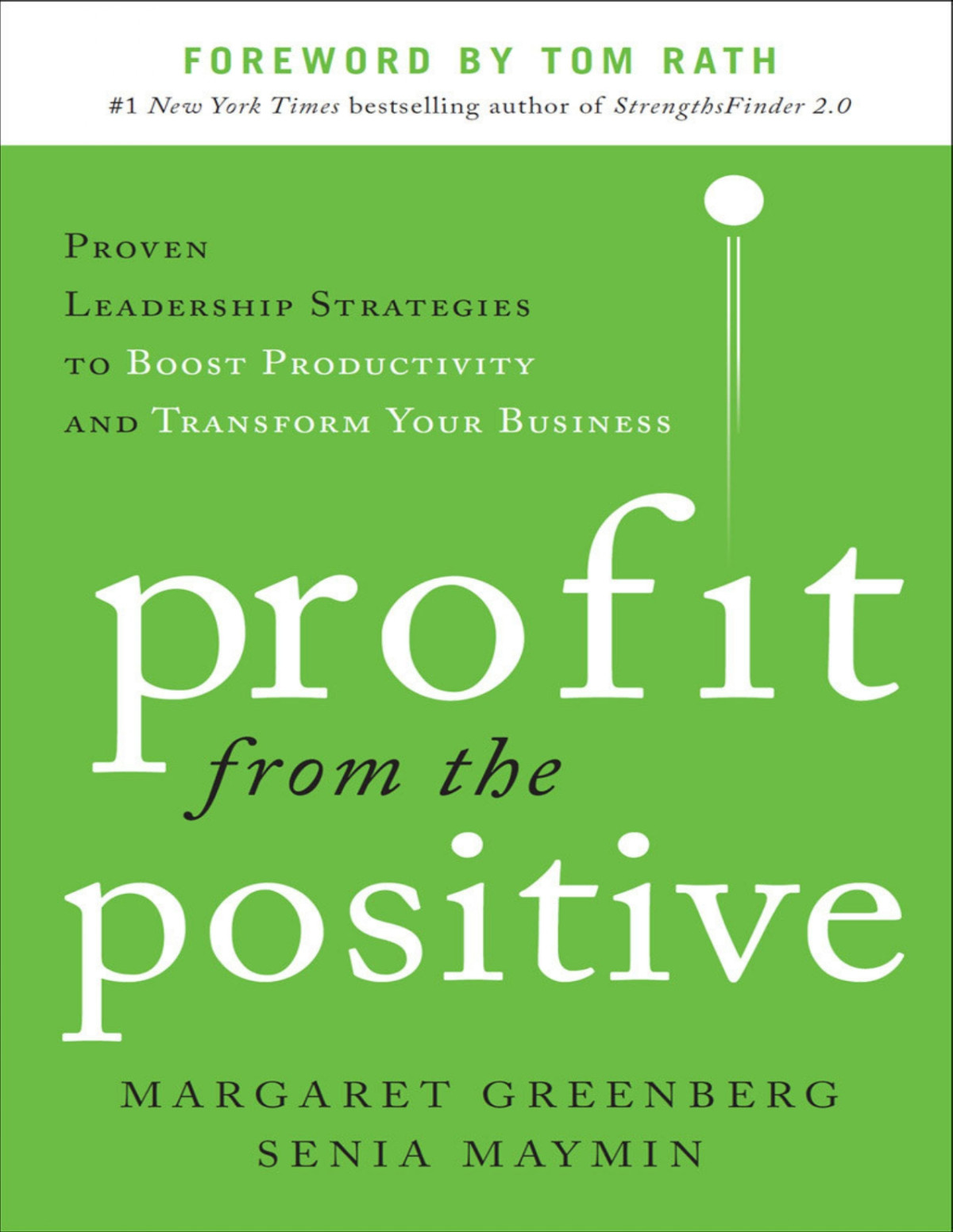 Profit From The Positive Proven Leadership Strategies To Boost Productivity And Transform Your Business Margaret Greenberg