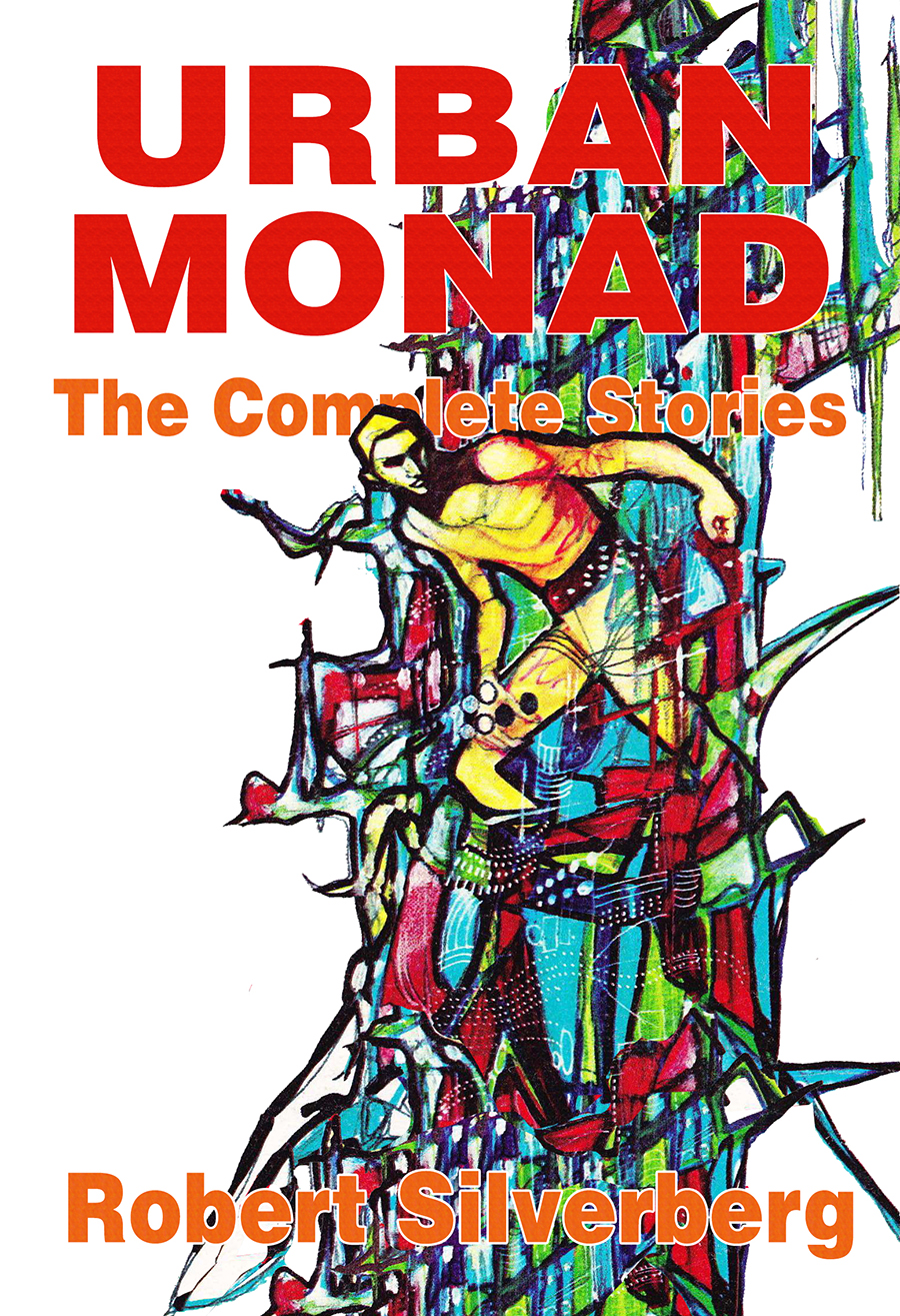 Urban Monad The Complete Stories Robert Silverberg