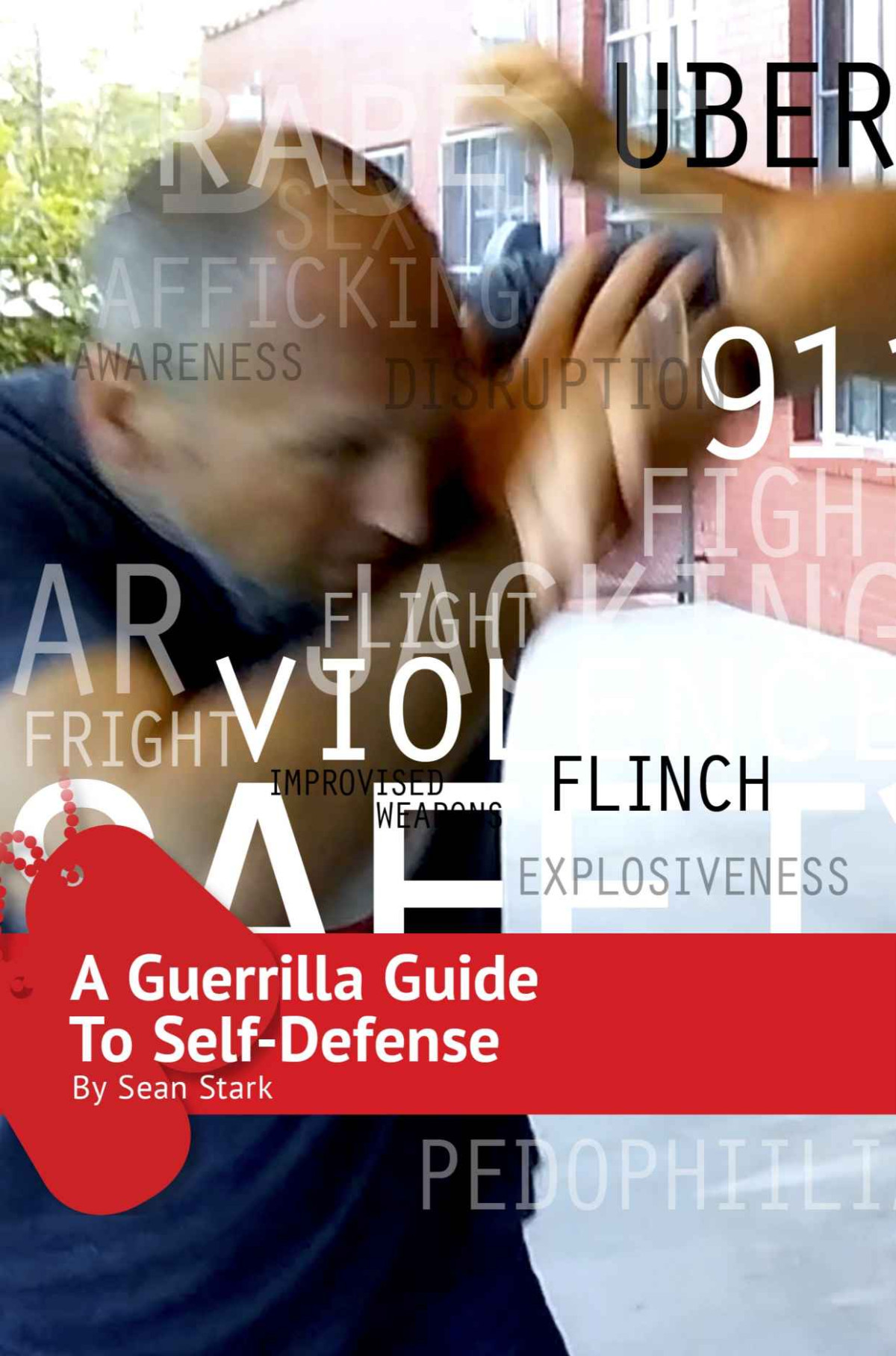A Guerrilla Guide To Selfdefense A Workbook For Getting Home Guerrilla Selfprotection Series 1 Sean Stark