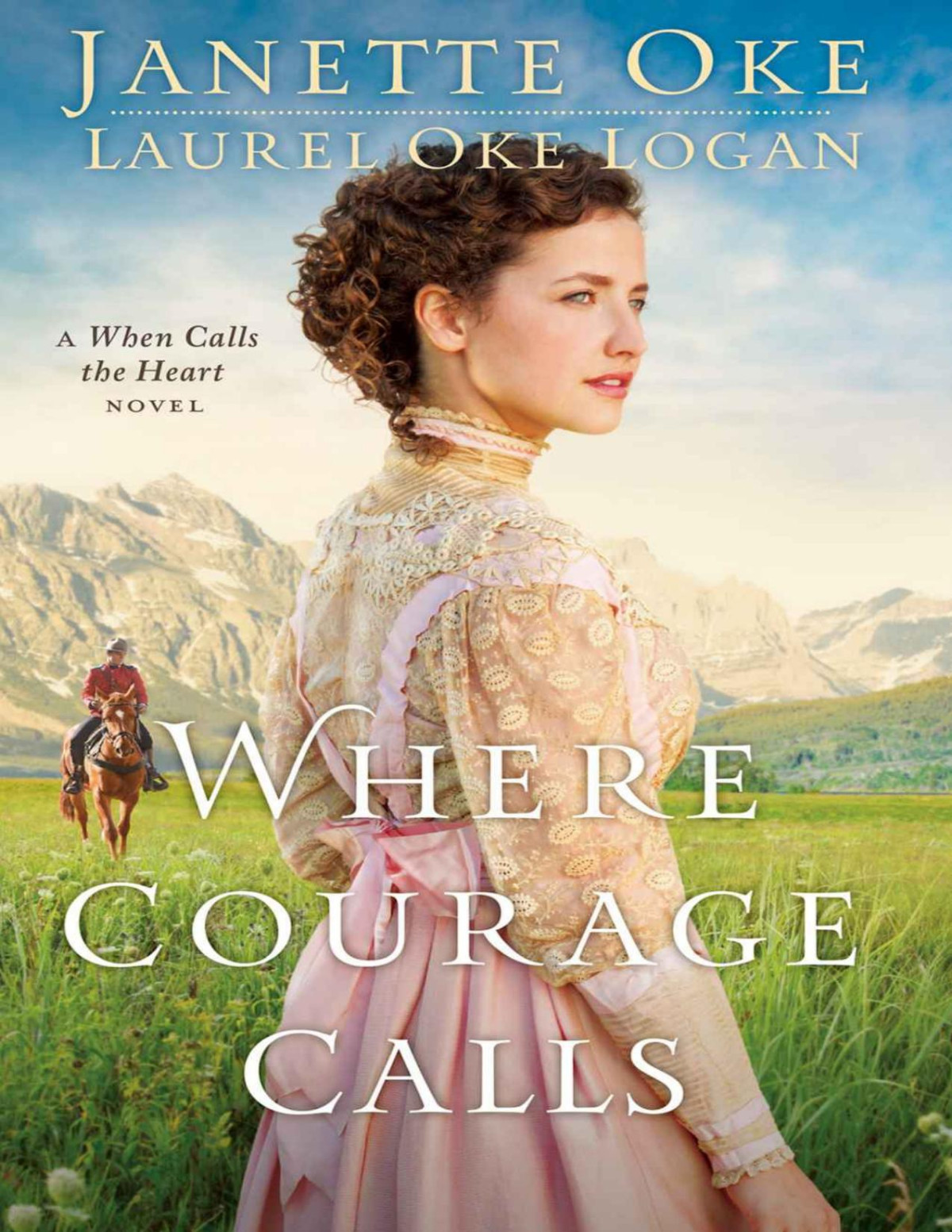 Where Courage Calls A When Calls The Heart Novel Janette Oke