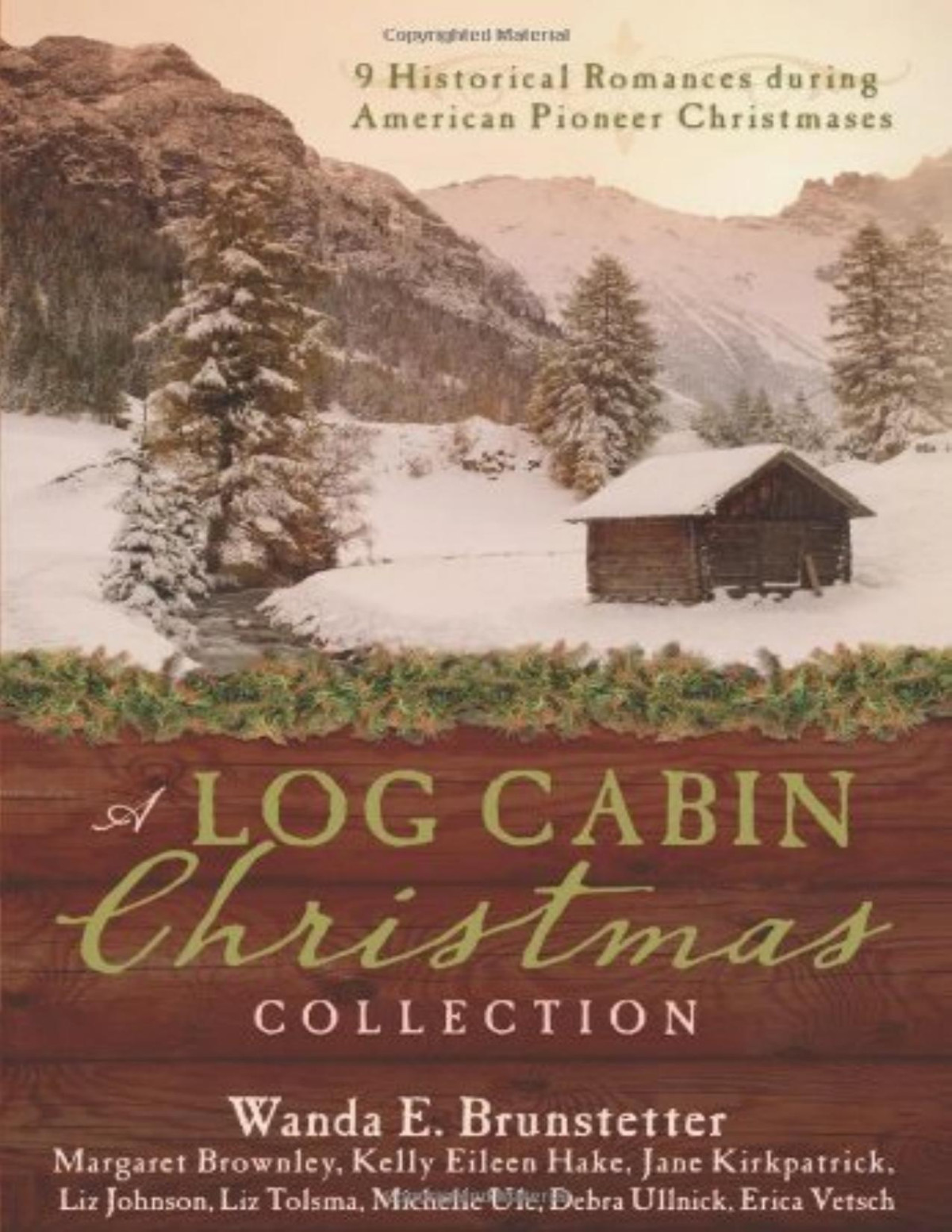 A Log Cabin Christmas Collection 9 Historical Romances During American Pioneer Christmases Wanda E Brunstetter Margaret Brownley Jane Kirkpatrick Kelly Eileen Hake Liz Johnson Liz Tolsma