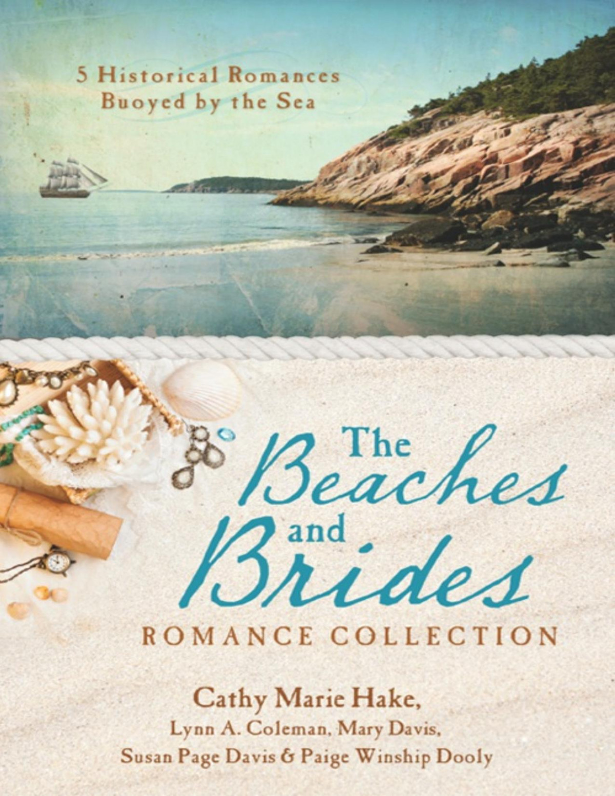 The Beaches And Brides Romance Collection 5 Historical Romances Buoyed By The Sea Cathy Marie Hake