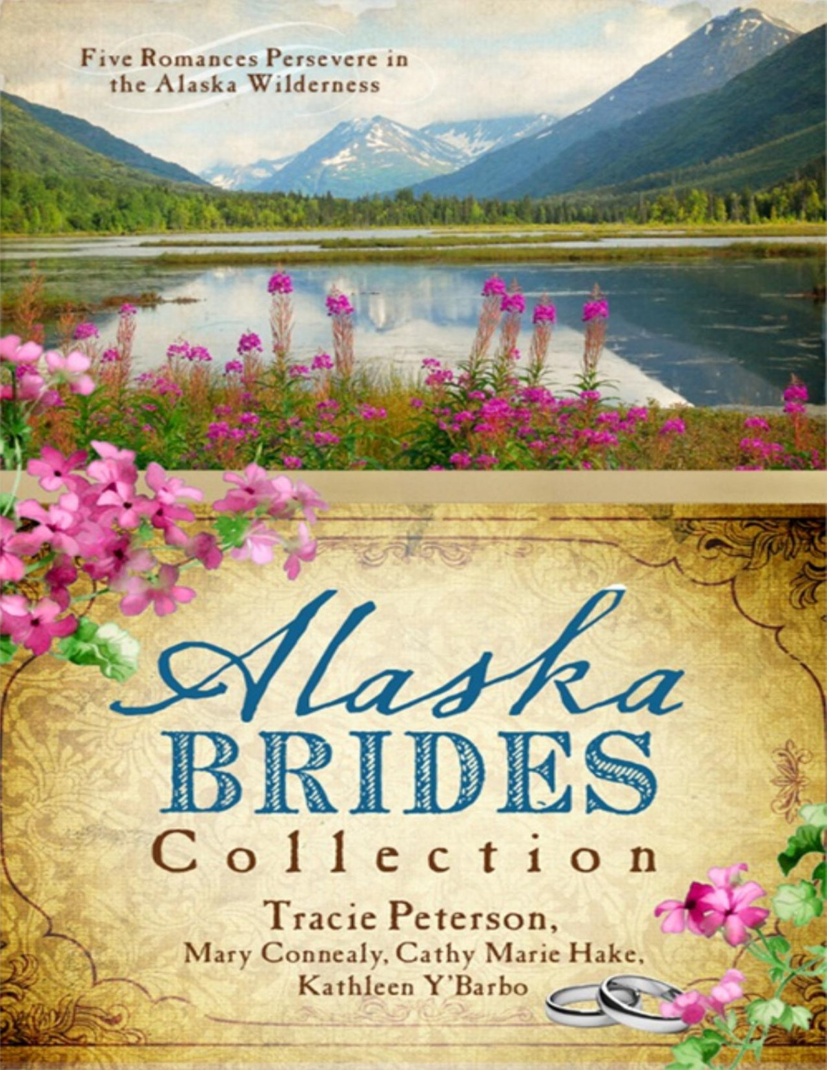 The Alaska Brides Collection Tracie Peterson Mary Connealy Cathy Marie Hake