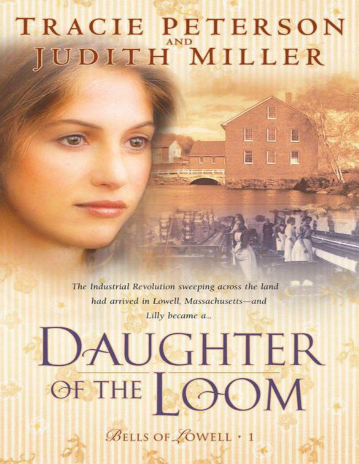 Daughter Of The Loom Bells Of Lowell Book 1 Peterson Tracie Miller