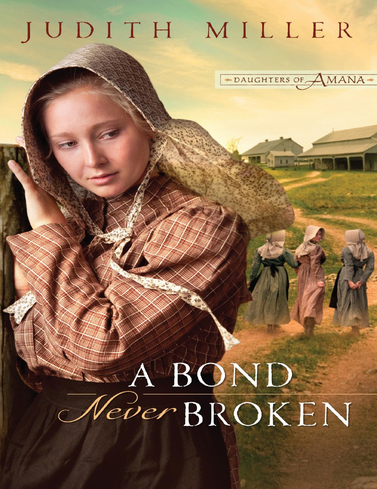 A Bond Never Broken Daughters Of Amana Series Judith Miller