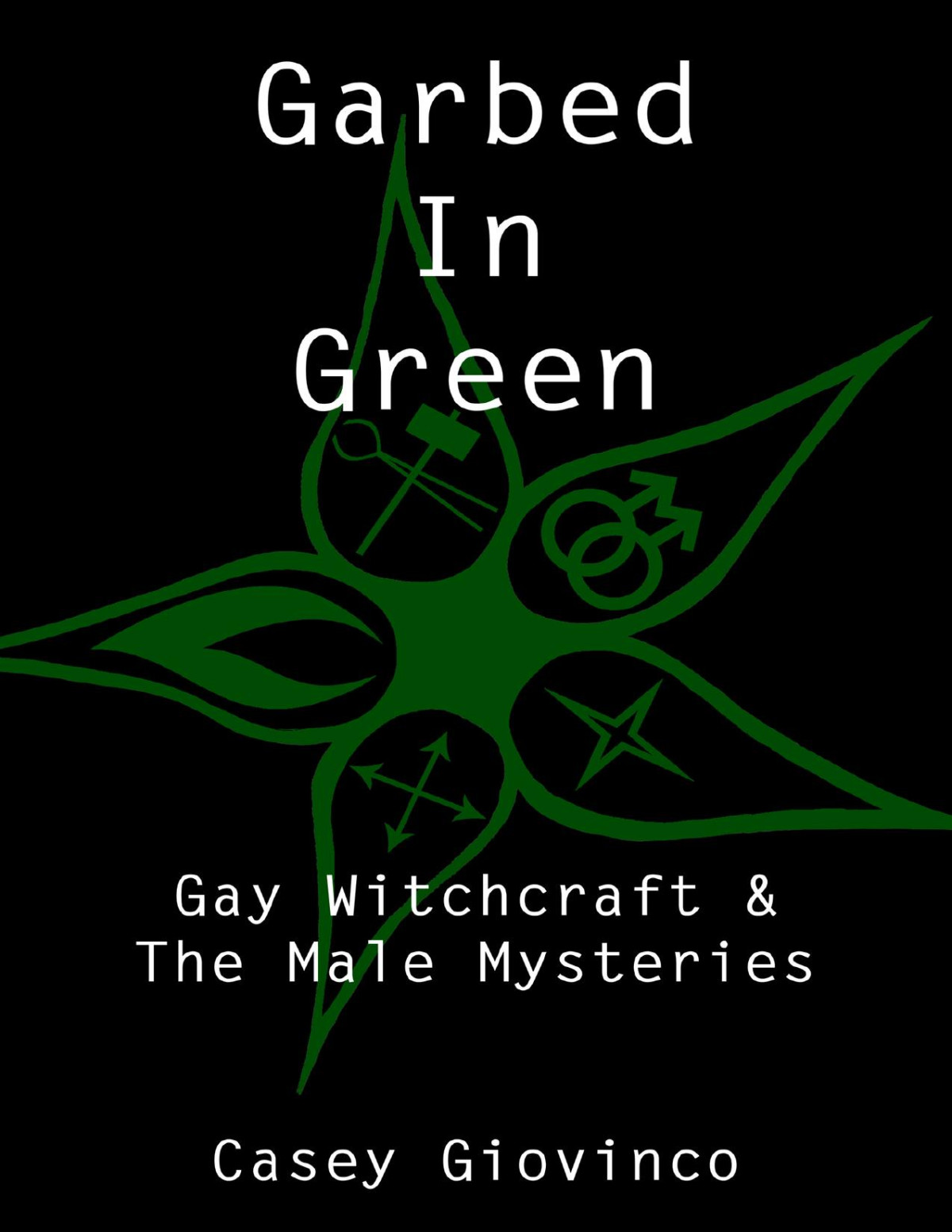 Garbed In Green Gay Witchcraft The Male Mysteries Casey Giovinco