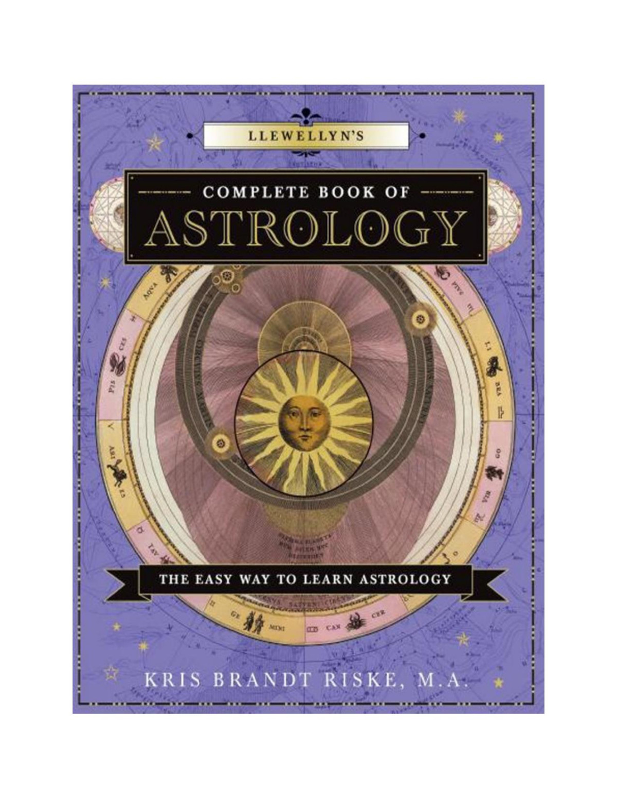 Llewellyns Complete Book Of Astrology The Easy Way To Learn Astrology Kris Riske