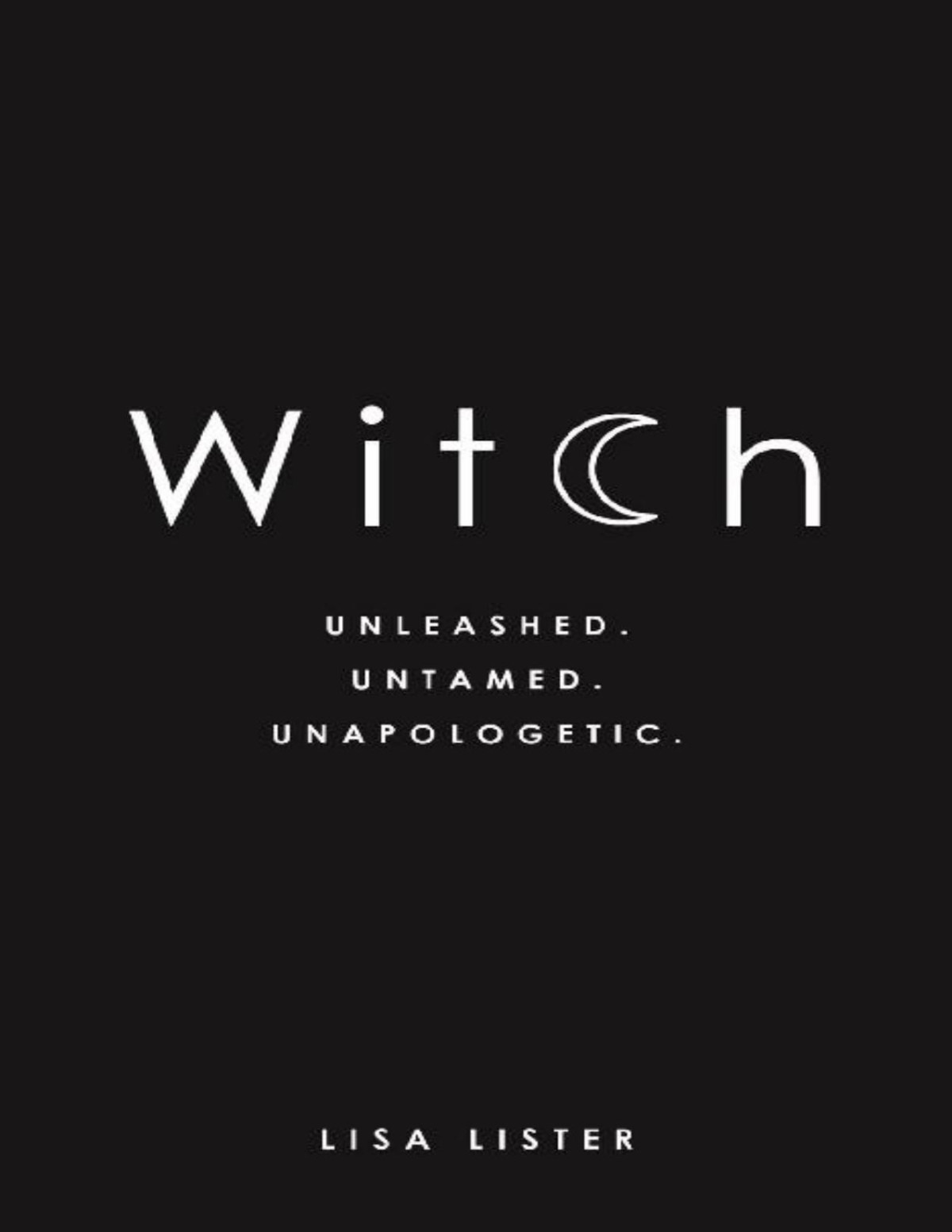 Witch Unleashed Untamed Unapologetic Lisa Lister