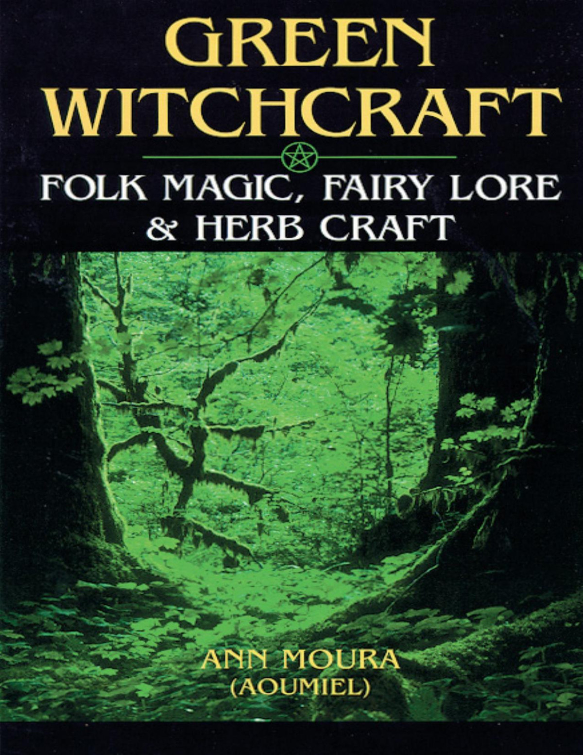 Green Witchcraft 01 Green Witchcraft Folk Magic Fairy Lore Herb Craft Ann Moura