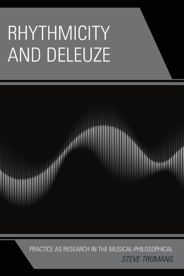 Rhythmicity And Deleuze Practice As Research In The Musicalphilosophical Steve Tromans
