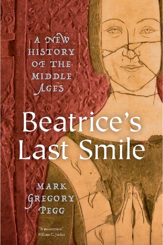 Beatrices Last Smile A New History Of The Middle Ages Mark Gregory Pegg