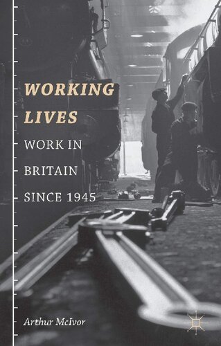 Working Lives Work In Britain Since 1945 1st Edition Arthur Mcivor