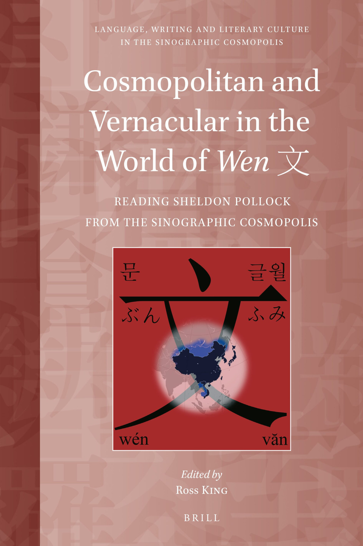 Cosmopolitan And Vernacular In The World Of Wen Reading Sheldon Pollock From The Sinographic Cosmopolis 1st Edition Ross King
