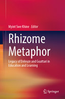 Rhizome Metaphor Legacy Of Deleuze And Guattari In Education And Learning Myint Swe Khine