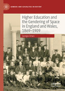 Higher Education And The Gendering Of Space In England And Wales 18691909 Georgia Oman