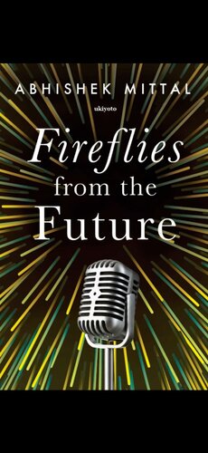 Fireflies From The Future Abhishek Mittal