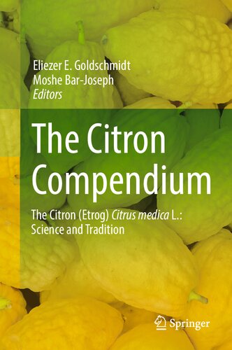The Citron Compendium The Citron Etrog Citrus Medica L Science And Tradition Eliezer E Goldschmidt