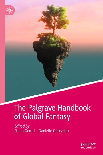 The Palgrave Handbook Of Global Fantasy Elana Gomel Danielle Gurevitch