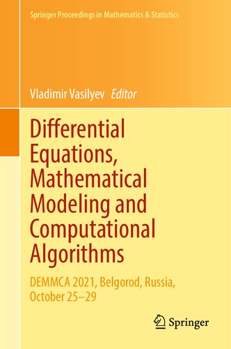Differential Equations Mathematical Modeling And Computational Algorithms Demmca 2021 Belgorod Russia October 2529 Vladimir Vasilyev