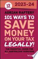 101 Ways To Save Money On Your Tax Legally 20232024 Australian Taxpayers 13th Adrian Raftery
