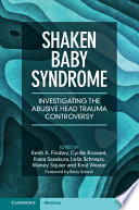 Shaken Baby Syndrome Investigating The Abusive Head Trauma Controversy Keith A Findley