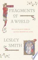 Fragments Of A World William Of Auvergne And His Medieval Life Lesley Smith