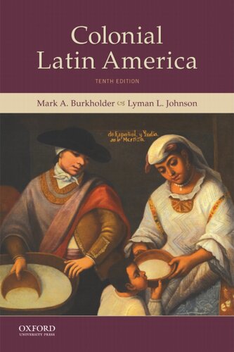 Colonial Latin America 10th Edition Mark A Burkholder Lyman L Johnson