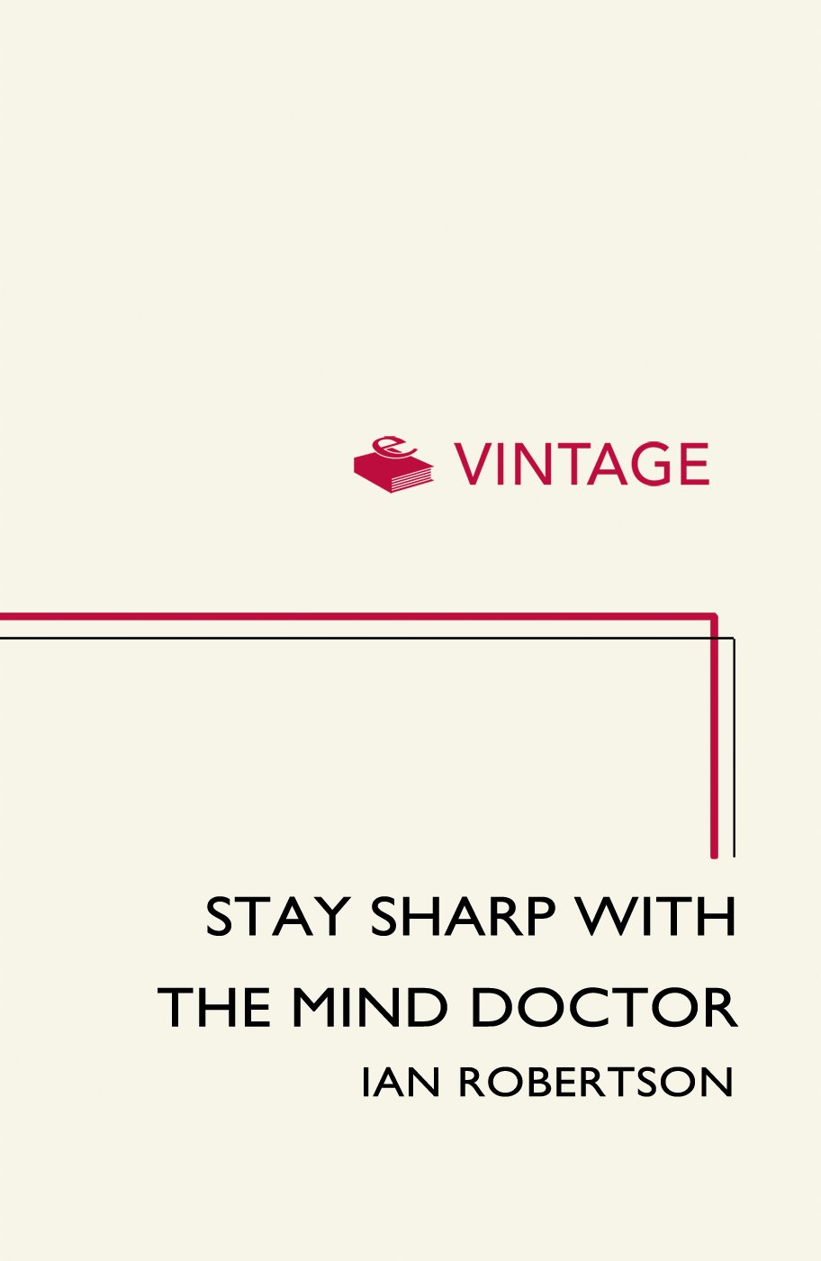 Stay Sharp With The Mind Doctor Practical Strategies To Boost Your Brain Power Ian Robertson