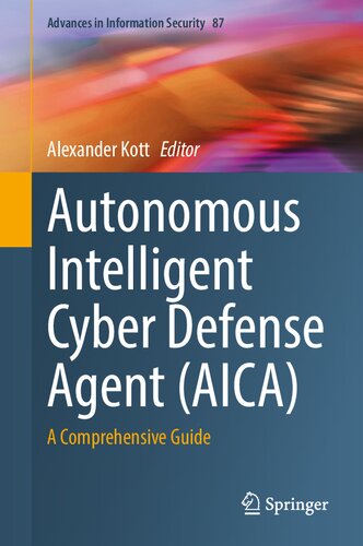 Autonomous Intelligent Cyber Defense Agent Aica A Comprehensive Guide Alexander Kott