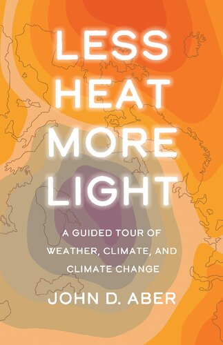Less Heat More Light A Guided Tour Of Weather Climate And Climate Change Aber