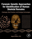 Forensic Genetic Approaches For Identification Of Human Skeletal Remains Challenges Best Practices And Emerging Technologies Angie Ambers